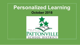 Personalized Learning  October 2018  Pattonville Personalized Learning Vision  Students own their