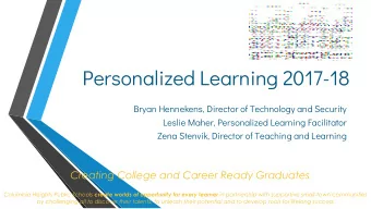 Personalized Learning 2017-18  Bryan Hennekens, Director of Technology and Security  Leslie Maher,
