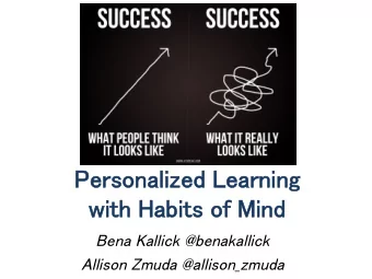 Personalized Learning  with Habits of Mind Bena Kallick @benakallick Allison Zmuda