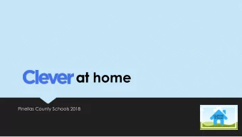 home  Pinellas County Schools 2018  What is             ?  Clever is an online dashboard  where