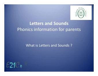Letters and Sounds  Phonics information for parents  What is Letters and Sounds ?  Letters and