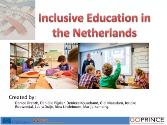 Created by:  Denice Drenth, Danille Pijpker, Deniece Kouseband, Giel Maasdam, Jorieke  Rouwendal,