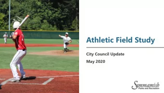 Athletic Field Study  City Council Update  May 2020  Presentation Topics    Overview
