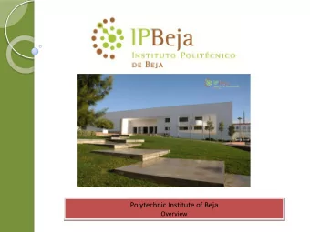 Polytechnic Institute of Beja Overview Presentation  T ype of institution: Public Higher  Education