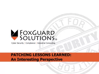 PATCHING LESSONS LEARNED:  An Interesting Perspective WHO WE ARE -  MISSION  We ensure the success