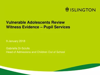 Vulnerable Adolescents Review Witness Evidence  Pupil Services  9 January 2018  Gabriella