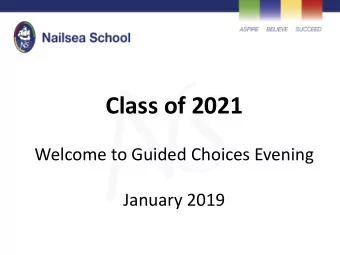 Class of 2021  Welcome to Guided Choices Evening  January 2019  External Performance Measures