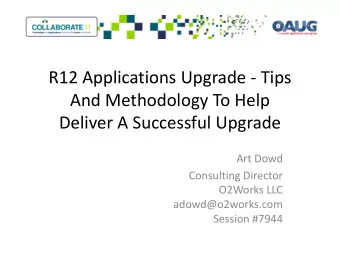 R12 Applications Upgrade  Tips R12 Applications Upgrade Tips And Methodology To Help Deliver A