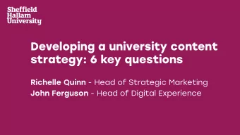 Developing a university content  strategy: 6 key questions Richelle Quinn - Head of Strategic