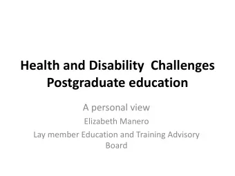 Health and Disability  Challenges  Postgraduate education  A personal view  Elizabeth Manero  Lay