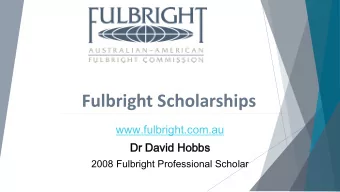 Fulbright Scholarships  www.fulbright.com.au  Dr D  Dav  avid H  d Hobbs  obbs  2008 Fulbright