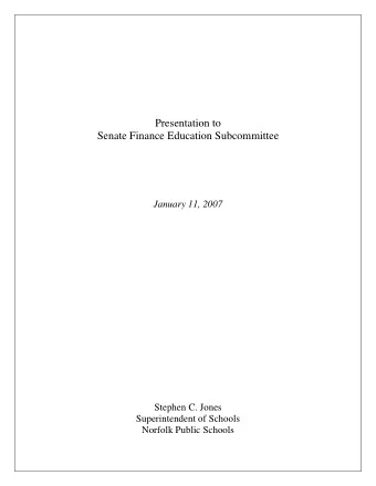 Presentation to  Senate Finance Education Subcommittee  January 11, 2007  Stephen C. Jones