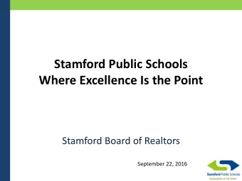 Where Excellence Is the Point  Stamford Board of Realtors  September 22, 2016  Our Mission  The