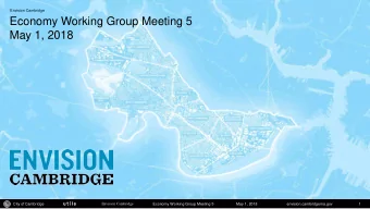 Economy Working Group Meeting 5  May 1, 2018  City of Cambridge  Envision Cambridge  Economy