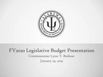 FY2020 Legislative Budget Presentation  Commissioner Lynn T. Beshear  January 29, 2019  The ADMH