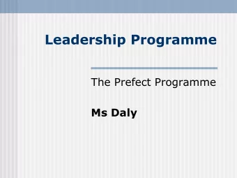 Leadership Programme  The Prefect Programme  Ms Daly  Role of Prefect  Supporting &amp;