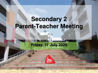 Secondary 2  Parent-Teacher Meeting  Friday, 17 July 2020  Agenda  How school has been managing