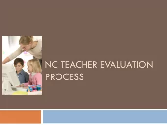 NC TEACHER EVALUATION  PROCESS  Teacher Evaluation Process  For more information regarding the
