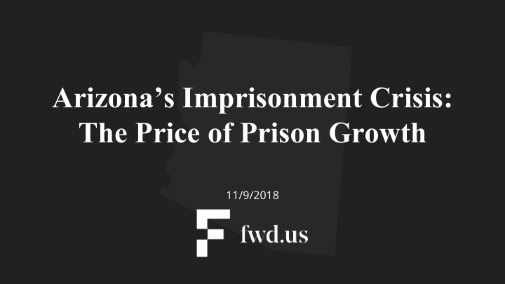 arizona s imprisonment crisis the price of prison growth