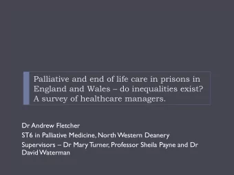 A survey of healthcare managers.  Dr Andrew Fletcher  ST6 in Palliative Medicine, North Western