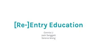 [Re-]Entry Education  Connie Li  Jack Swiggett  Serena Wong  Our Team  Jack Swiggett  Connie Li