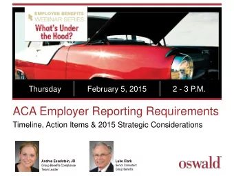 ACA Employer Reporting Requirements  Timeline, Action Items &amp; 2015 Strategic Considerations