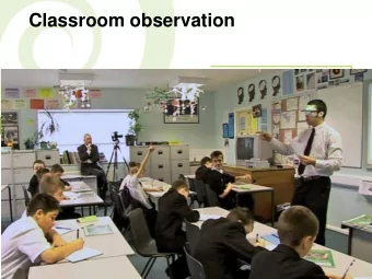 Classroom observation Classroom observation  Watch the impact not the teacher!   1100+