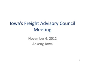 Meeting  November 6, 2012  Ankeny, Iowa  1  Meeting Overview    Welcome /  Introductions