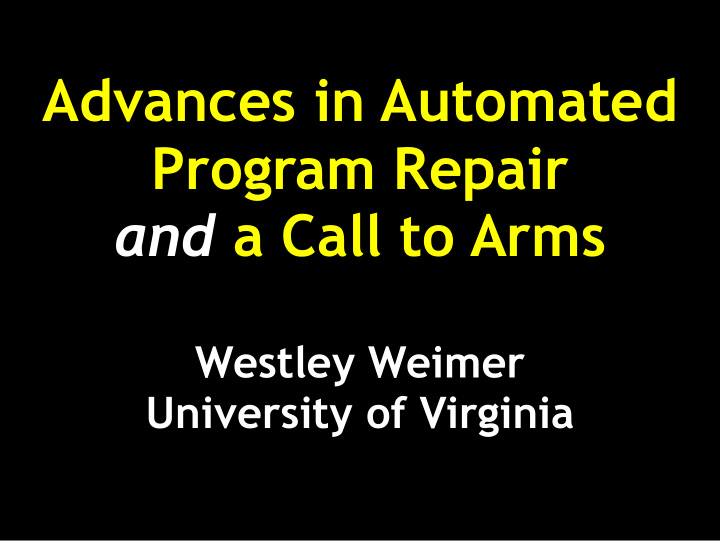 advances in automated program repair and a call to arms