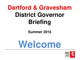 Welcome  Agenda   Welcome  Suzanne Mayes, AGO North Kent   The Kent Governor Association