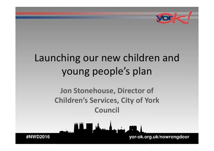 launching our new children and young people s plan young