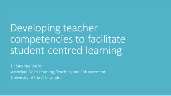 Developing teacher  competencies to facilitate  student-centred learning  Dr Saranne Weller