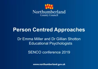 Person Centred Approaches  Dr Emma Miller and Dr Gillian Shotton  Educational Psychologists  SENCO