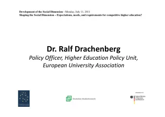 Dr. Ralf Drachenberg Policy Officer, Higher Education Policy Unit, European University Association