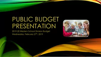 PUBLIC BUDGET  PRESENTATION  2019-20 Western School Division Budget Wednesday, February 27 th ,
