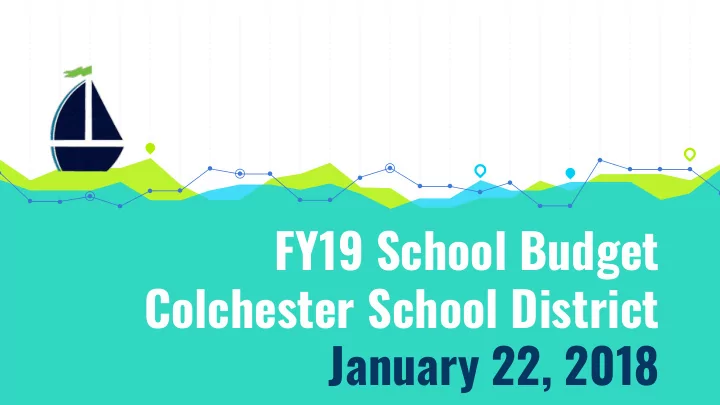 fy19 school budget colchester school district january 22