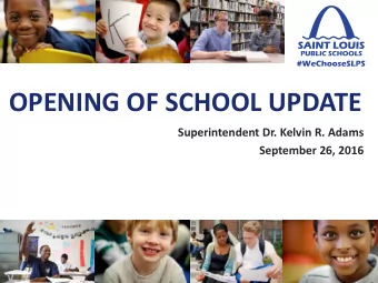 OPENING OF SCHOOL UPDATE  Superintendent Dr. Kelvin R. Adams  September 26, 2016  AGENDA