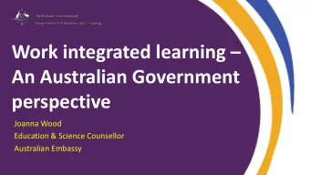 Work integrated learning   An Australian Government  perspective  Joanna Wood  Education &amp;