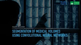 SEGMENTATION OF MEDICAL VOLUMES  USING CONVOLUTIONAL NEURAL NETWORKS  MEDICAL IMAGE SEGMENTATION