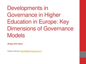 Developments in  Governance in Higher  Education in Europe: Key  Dimensions of Governance  Models