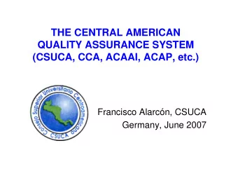 THE CENTRAL AMERICAN  QUALITY ASSURANCE SYSTEM  (CSUCA, CCA, ACAAI, ACAP, etc.)  Francisco