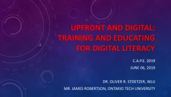UPFRONT AND DIGITAL:  TRAINING AND EDUCATING  FOR DIGITAL LITERACY  C.A.P.E. 2019  JUNE 06, 2019