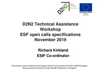 D2N2 Technical Assistance  Workshop  ESF open calls specifications  November 2019  Richard Kirkland