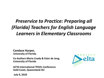 Preservice to Practice: Preparing all  (Florida) Teachers for English Language  Learners in