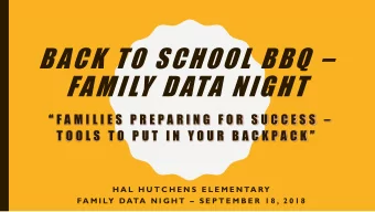 BACK TO SCHOOL BBQ   FAMILY DATA NIGHT  F A M I L I E S  P R E P A R I N G  F O R  S U C C E
