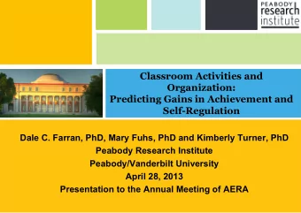 Classroom Activities and  Organization:  Predicting Gains in Achievement and  Self-Regulation  Dale