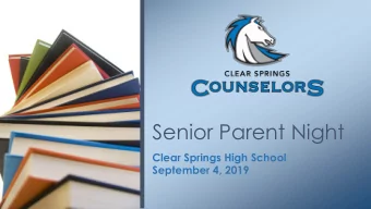 Senior Parent Night  Clear Springs High School  September 4, 2019  Welcome Parents!  Tonight's