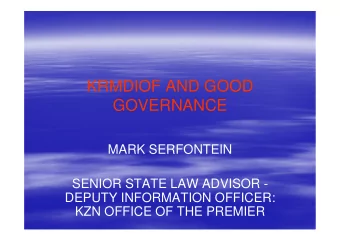 KRMDIOF AND GOOD  GOVERNANCE  MARK SERFONTEIN  SENIOR STATE LAW ADVISOR -  DEPUTY INFORMATION