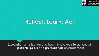 Reflect, Learn, Act  Exploration of reflection and how it improves interactions with patients ,