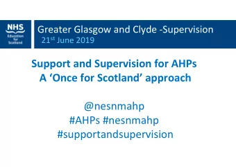 Support and Supervision for AHPs  A Once for Scotland approach  @nesnmahp  #AHPs #nesnmahp